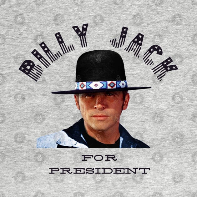 Billy Jack For President! by Tiger Mountain Design Co.